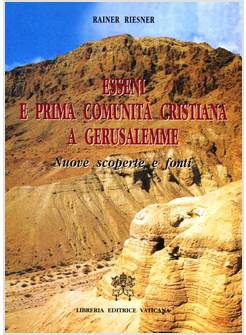 ESSENI E PRIMA COMUNITA' CRISTIANA A GERUSALEMME NUOVE SCOPERTE E FONTI