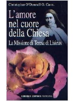 AMORE NEL CUORE DELLA CHIESA LA MISSIONE DI TERESA DI LISIEUX (L')