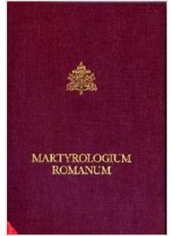 MARTYROLOGIUM ROMANUM EX DECRETO SACROSANCTI OECUMENICI CONCILII VATICANI II