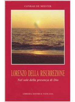 LORENZO DELLA RISURREZIONE NEL SOLE DELLA PRESENZA DI DIO