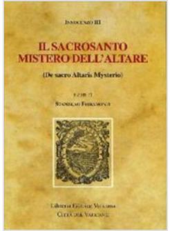 SACROSANTO MISTERO DELL'ALTARE (DE SACRO ALTARIS MYSTERIO) (IL)