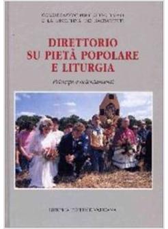 DIRETTORIO SU PIETA' POPOLARE E LITURGIA PRINCIPI E ORIENTAMENTI