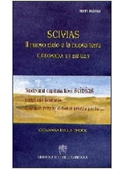 SCIVIAS IL NUOVO CIELO E LA NUOVA TERRA ILDEGARDA DI BINGEN