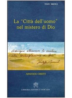 CITTA' DELL'UOMO NEL MISTERO DI DIO (LA)