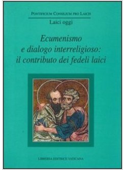 ECUMENISMO E DIALOGO INTERRELIGIOSO IL CONTRIBUTO DEI FEDELI LAICI