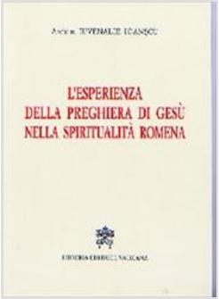 ESPERIENZA DELLA PREGHIERA DI GESU' NELLA SPIRITUALITA' ROMENA