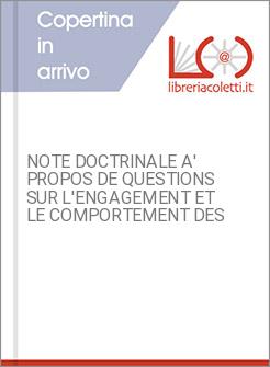 NOTE DOCTRINALE A' PROPOS DE QUESTIONS SUR L'ENGAGEMENT ET LE COMPORTEMENT DES