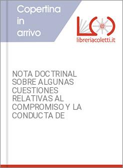 NOTA DOCTRINAL SOBRE ALGUNAS CUESTIONES RELATIVAS AL COMPROMISO Y LA CONDUCTA DE