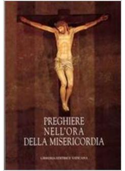 PREGHIERE NELL'ORA DELLA MISERICORDIA OCCASIONE DEL PELLEGRINAGGIO