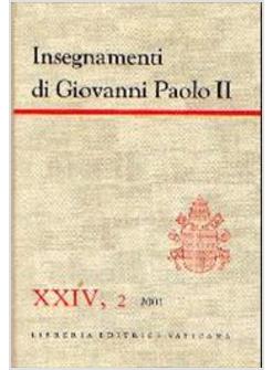 INSEGNAMENTI DI GIOVANI PAOLO II 24/2  2001