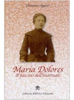 MARIA DOLORES IL FASCINO DELL'INATTUALE