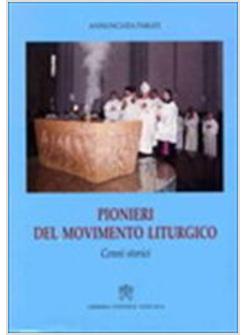 PIONIERI DEL MOVIMENTO LITURGICO CENNI STORICI