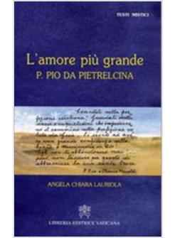 AMORE PIU' GRANDE P PIO DA PIETRALCINA