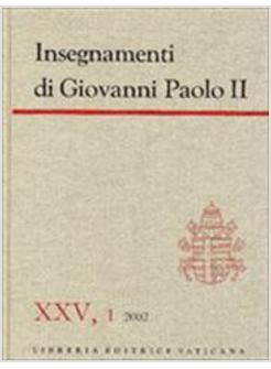 INSEGNAMENTI DI GIOVANNI PAOLO II 25/1  2002 (GENNAIO-GIUGNO)