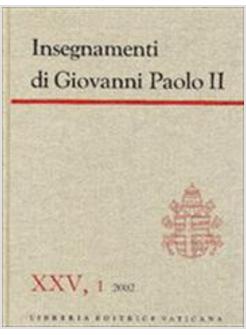 INSEGNAMENTI DI GIOVANNI PAOLO II 25/1  2002 (GENNAIO-GIUGNO)