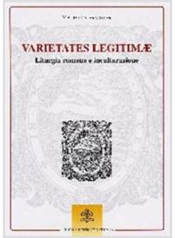 VARIETATES LEGITIMAE LITURGIA ROMANA E INCULTURAZIONE