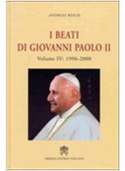 BEATI DI GIOVANNI PAOLO II VOL 4 1996-2000