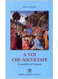 A VOI CHE ASCOLTATE - LE PARABOLE DEL SIGNORE