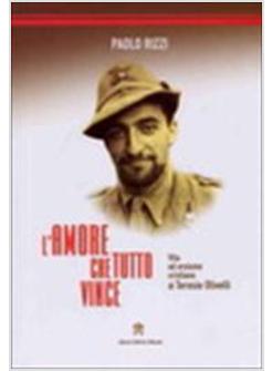 AMORE CHE VINCE TUTTO VITA DI TERESIO OLIVELLI