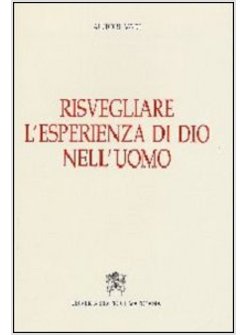 RISVEGLIARE L'ESPERIENZA DI DIO NELL'UOMO