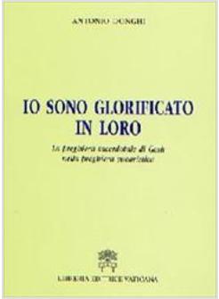 IO SONO GLORIFICATO IN LORO PREGHIERA SACERDOTALE DI GESU'