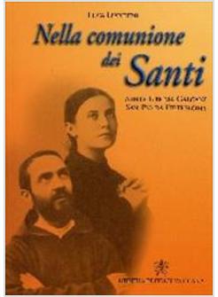 NELLA COMUNIONE DEI SANTI GEMMA GALGANI E PIO DA PIETRELCINA SANTA GEMMA GALGAN