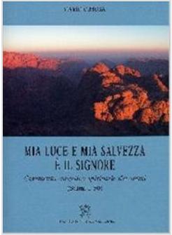 MIA LUCE E MIA SALVEZZA E' IL SIGNORE COMMENTO ESEG-SPIRITUALE DEI SALMI 1-50