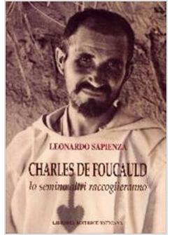 CHARLES DE FOUCAULD IO SEMINO ALTRI RACCOGLIERANNO