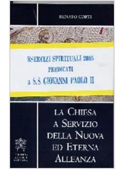 CHIESA A SERVIZIO DELLA NUOVA ED ETERNA ALLEANZA ESERCIZI SPIRIT VATICANO 2005