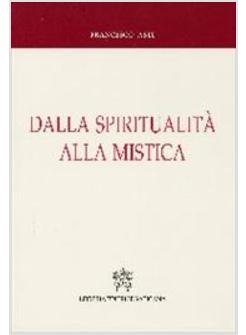 DALLA SPIRITUALITA' ALLA MISTICA