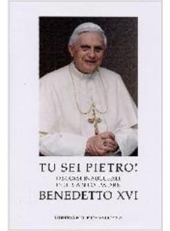 TU SEI PIETRO DISCORSI INAUGURALI DI BENEDETTO XVI