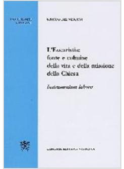 EUCARISTIA FONTE E CULMINE DELLA VITA E DELLA MISSIONE DELLA