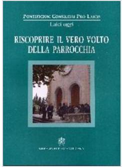 RISCOPRIRE IL VERO VOLTO DELLA PARROCCHIA
