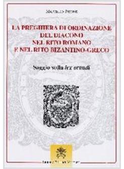 PREGHIERA DI ORDINAZIONE DEL DIACONO NEL RITO ROMANO E NEL RITO