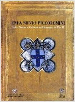 ENEA SILVIO PICCOLOMINI ARTE STORIA E CULTURA NELL'EUROPA DI PIO II