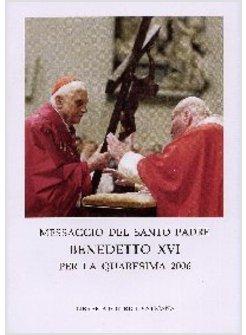 MESSAGGIO DEL SANTO PADRE BENEDETTO XVI PER LA QUARESIMA 2006