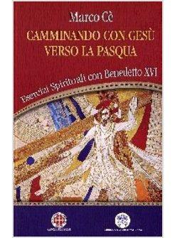 CAMMINANDO CON GESU' VERSO LA PASQUA ESERCIZI SPIRITUALI CON BENEDETTO XVI