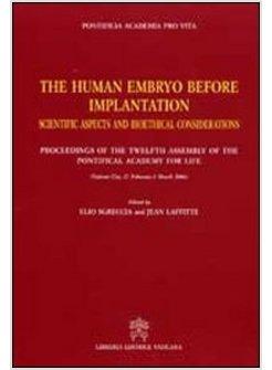 HUMAN EMBRYO BEFORE IMPLANTATION SCIENTIFIC ASPECTS AND BIOETHICAL CONSIDERATION