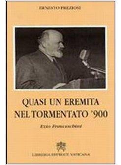 QUASI UN EREMITA NEL TORMENTATO '900 ENZIO FRANCESCHINI