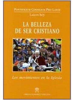 BELLEZZA DI SER CRISTIANO LOS MOVIMENTOS EN LA IGLESIA (LA)