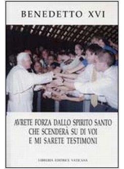AVRETE FORZA DALLO SPIRITO SANTO CHE SCENDERA' SU DI VOI E MI SARETE TESTIMONI M