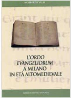 ORDO EVANGELIORUM A MILANO IN ETA' ALTOMEDIEVALE. EDIZIONE DELL'EVANGELISTARIO A