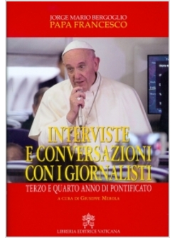 INTERVISTE E CONVERSAZIONI CON I GIORNALISTI TERZO E QUARTO ANNO DI PONTIFICATO