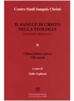 SANGUE DI CRISTO NELLA TEOLOGIA VOLUME 2 CHIESA LATINA E GRECA VIII SECOLO