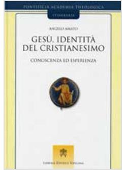 GESU' IDENTITA' DEL CRISTIANESIMO  CONOSCENZA ED ESPERIENZA