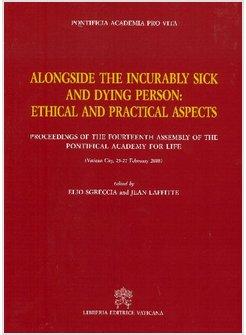 ALONGSIDE THE INCURABLY SICK AND DYING PERSON. ETHICAL AND PRACTICAL ASPECTS