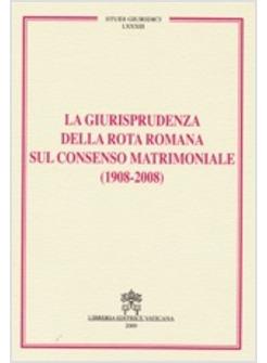 GIURISPRUDENZA DELLA ROTA ROMANA SUL CONSENSO MATRIMONIALE