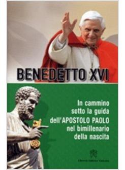 IN CAMMINO SOTTO LA GUIDA DELL'APOSTOLO PAOLO NEL BIMILLENARIO DELLA NASCITA
