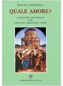 QUALE AMORE CATECHESI DIALOGICA PER GIOVANI FIDANZATI SPOSI