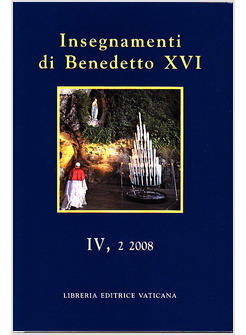 INSEGNAMENTI DI BENEDETTO XVI IV 2